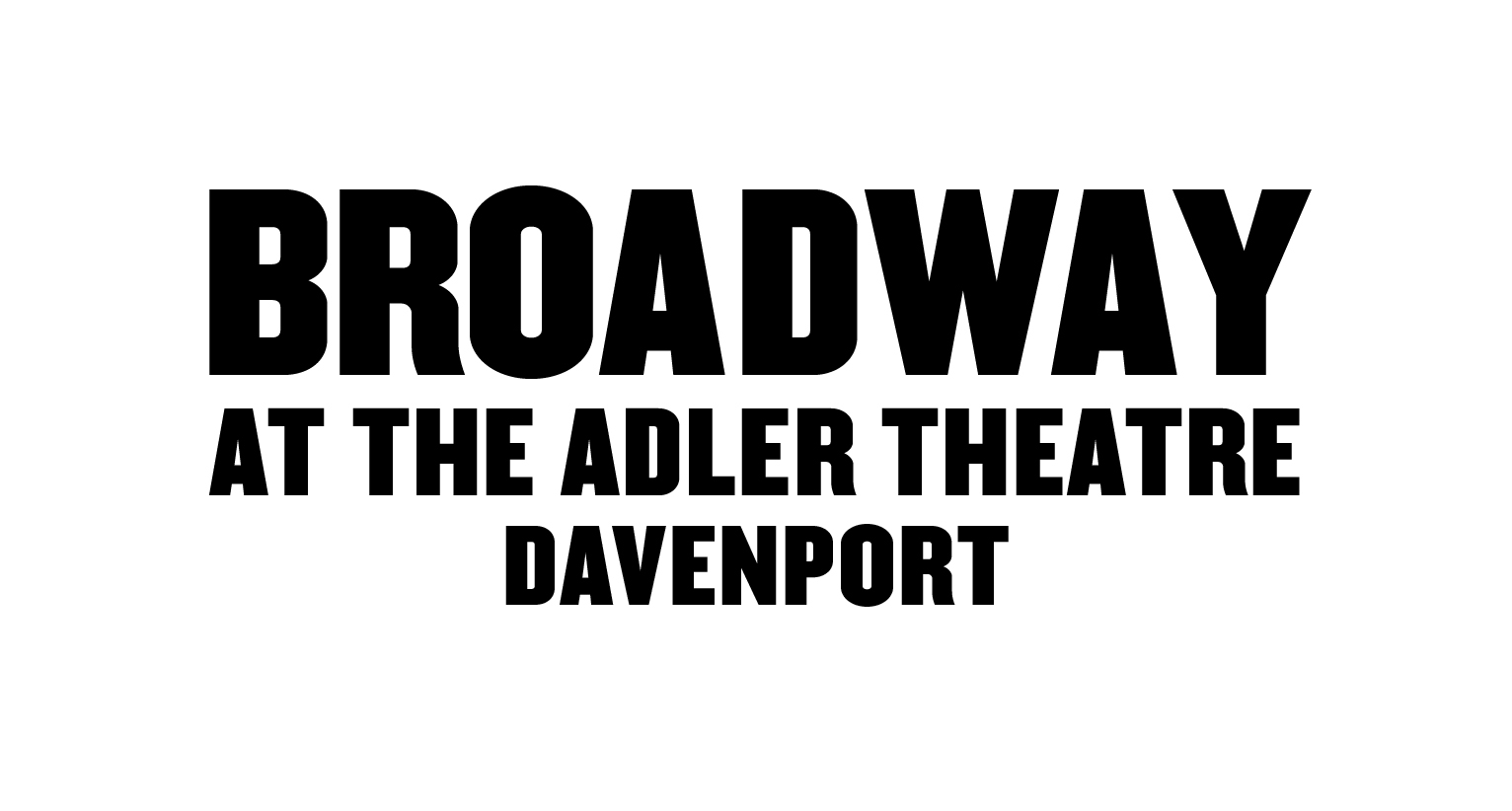 Broadway at the Adler Theatre - Davenport